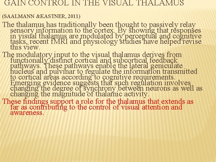 GAIN CONTROL IN THE VISUAL THALAMUS (SAALMANN &KASTNER, 2011) The thalamus has traditionally been