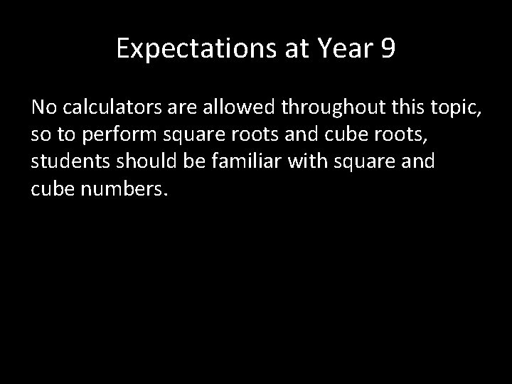 Expectations at Year 9 No calculators are allowed throughout this topic, so to perform