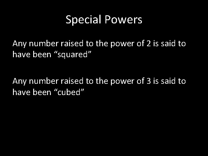 Special Powers Any number raised to the power of 2 is said to have