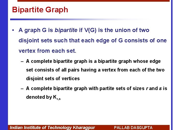 Bipartite Graph • A graph G is bipartite if V(G) is the union of