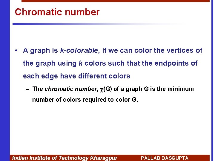 Chromatic number • A graph is k-colorable, if we can color the vertices of
