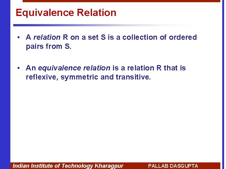 Equivalence Relation • A relation R on a set S is a collection of