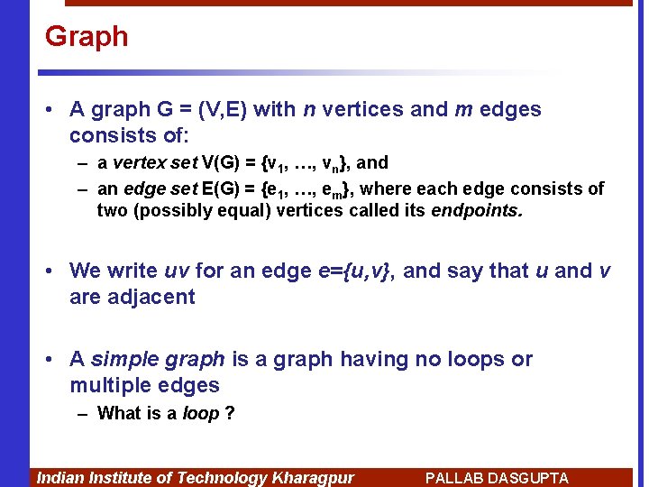 Graph • A graph G = (V, E) with n vertices and m edges