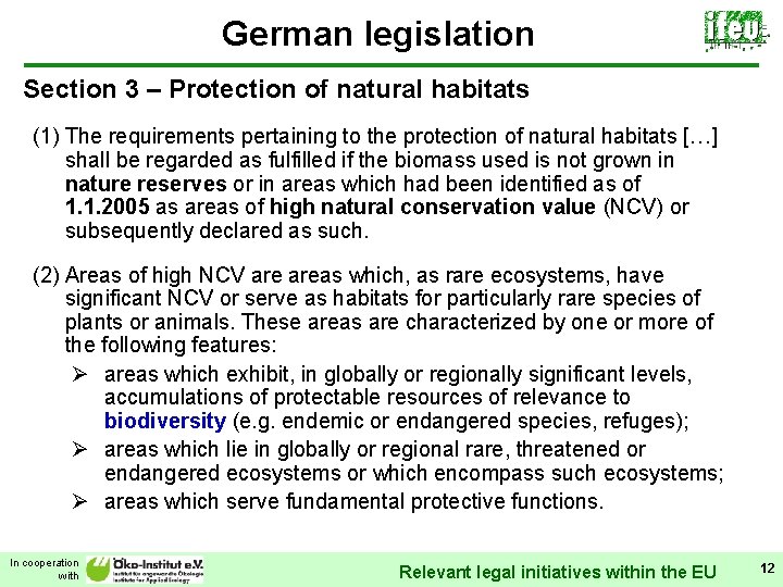 German legislation Section 3 – Protection of natural habitats (1) The requirements pertaining to