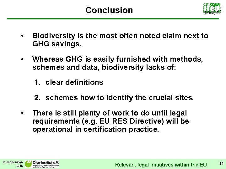 Conclusion • Biodiversity is the most often noted claim next to GHG savings. •