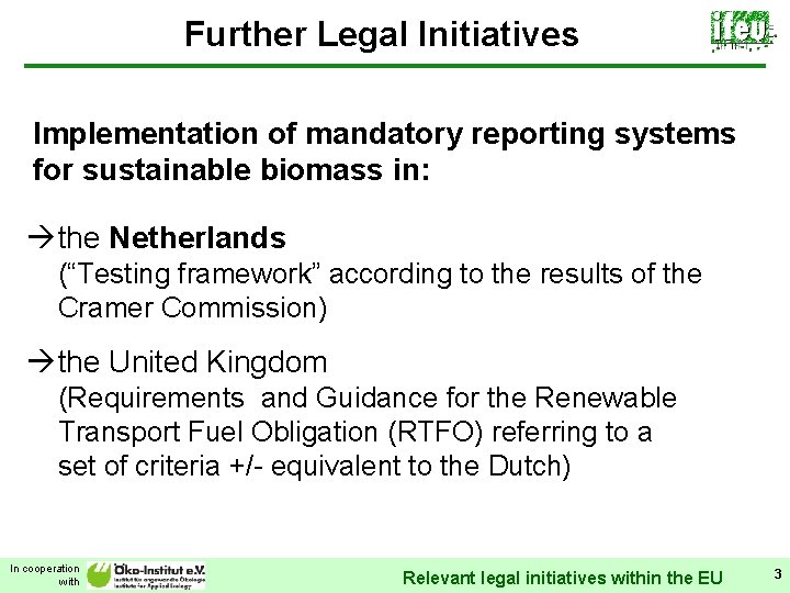 Further Legal Initiatives Implementation of mandatory reporting systems for sustainable biomass in: àthe Netherlands
