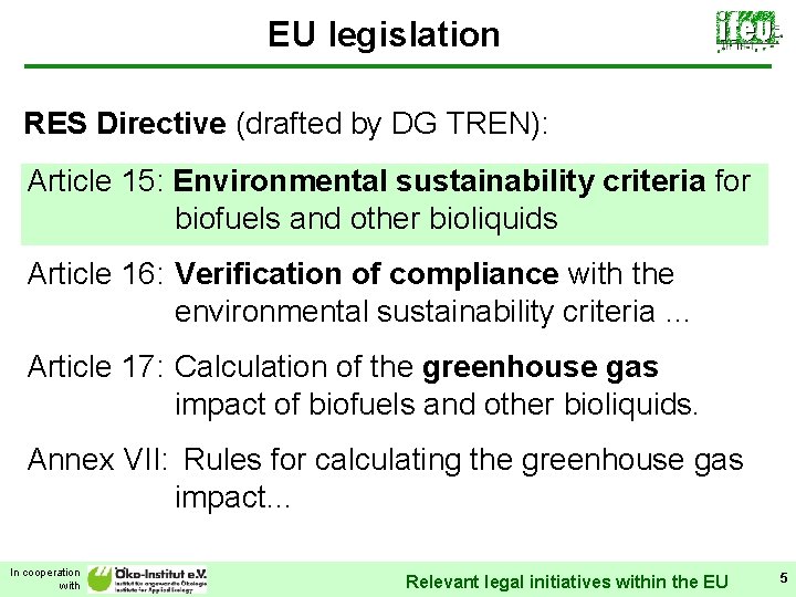 EU legislation RES Directive (drafted by DG TREN): Article 15: Environmental sustainability criteria for