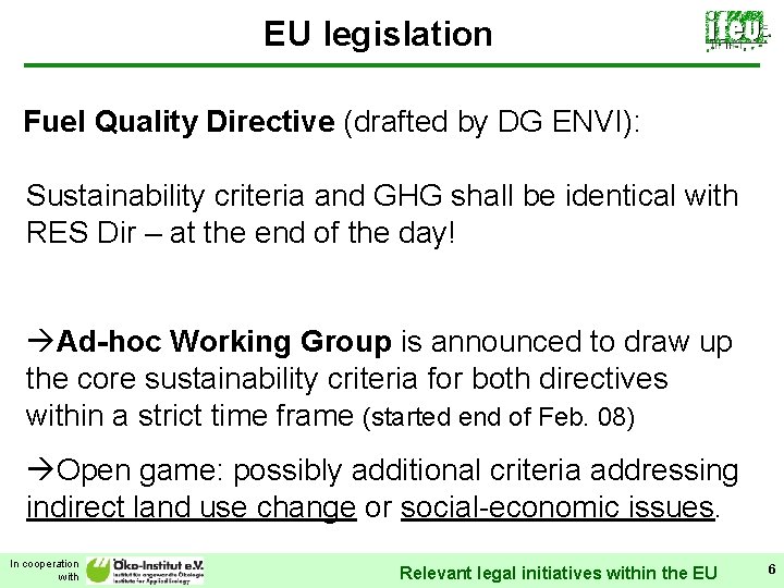 EU legislation Fuel Quality Directive (drafted by DG ENVI): Sustainability criteria and GHG shall