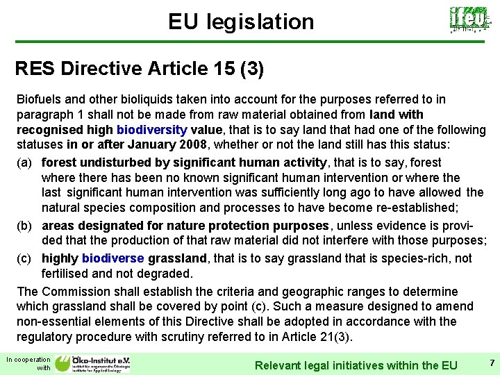 EU legislation RES Directive Article 15 (3) Biofuels and other bioliquids taken into account