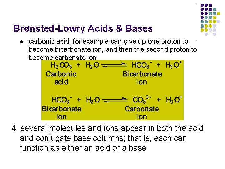 Brønsted-Lowry Acids & Bases l carbonic acid, for example can give up one proton