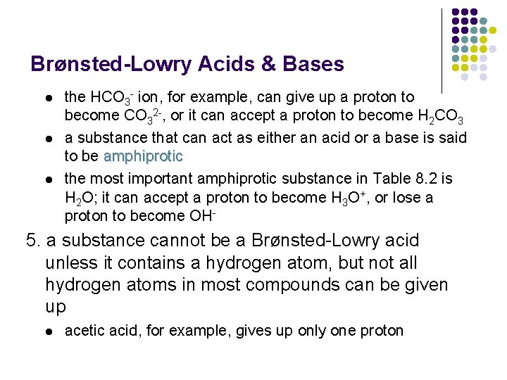 Brønsted-Lowry Acids & Bases l l l the HCO 3 - ion, for example,