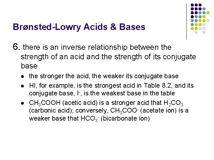 Brønsted-Lowry Acids & Bases 6. there is an inverse relationship between the strength of