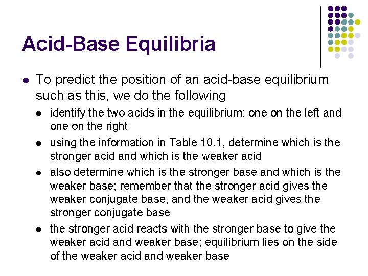 Acid-Base Equilibria l To predict the position of an acid-base equilibrium such as this,