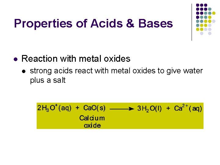Properties of Acids & Bases l Reaction with metal oxides l strong acids react