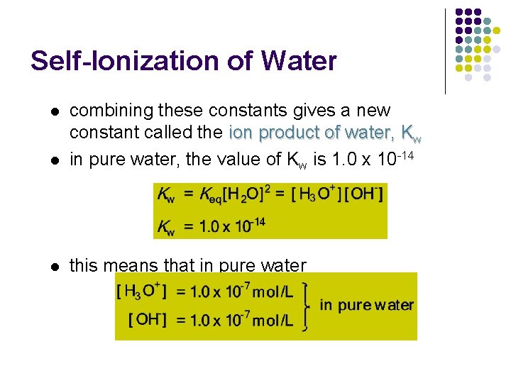 Self-Ionization of Water l combining these constants gives a new constant called the ion