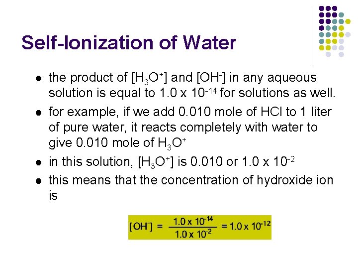 Self-Ionization of Water l l the product of [H 3 O+] and [OH-] in