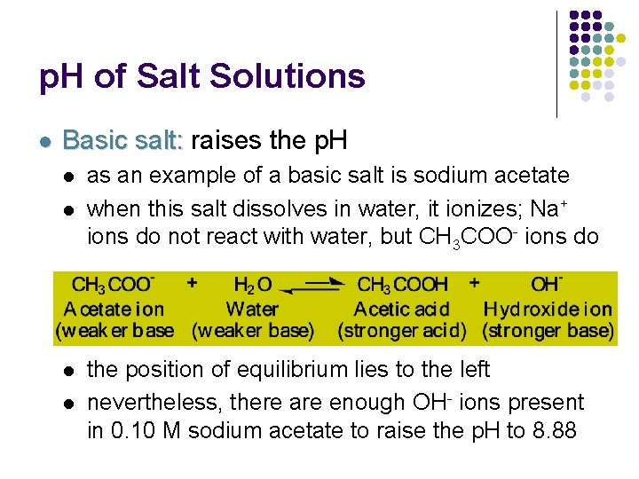 p. H of Salt Solutions l Basic salt: raises the p. H l l