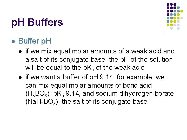 p. H Buffers l Buffer p. H l l if we mix equal molar