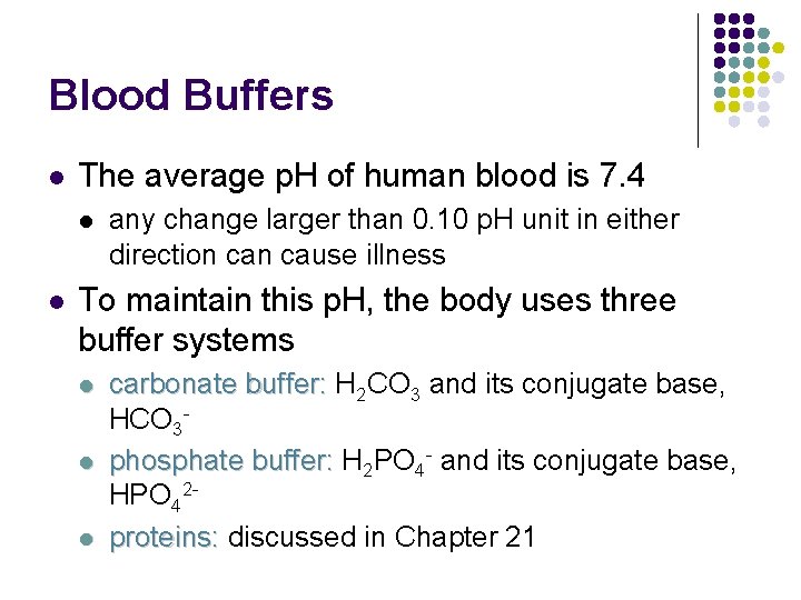 Blood Buffers l The average p. H of human blood is 7. 4 l