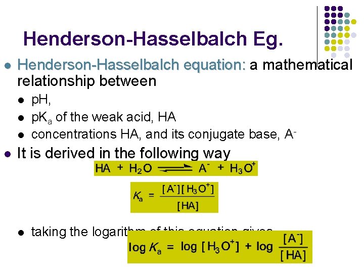 Henderson-Hasselbalch Eg. l Henderson-Hasselbalch equation: a mathematical relationship between l l p. H, p.