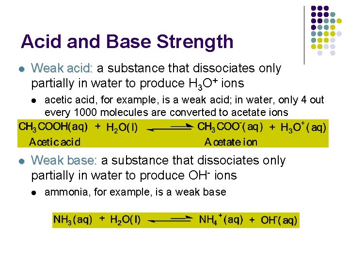 Acid and Base Strength l Weak acid: a substance that dissociates only partially in