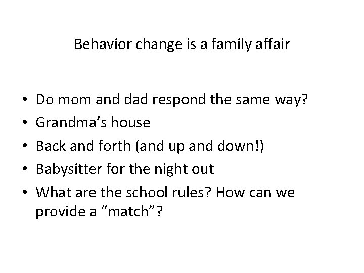 Behavior change is a family affair • • • Do mom and dad respond