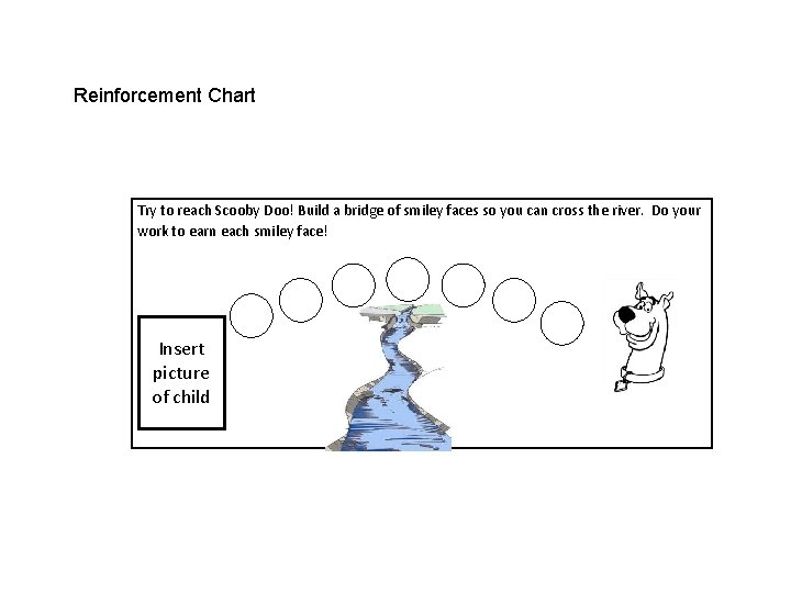 Reinforcement Chart Try to reach Scooby Doo! Build a bridge of smiley faces so