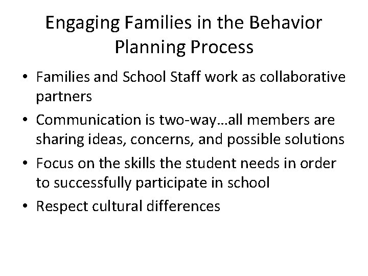 Engaging Families in the Behavior Planning Process • Families and School Staff work as