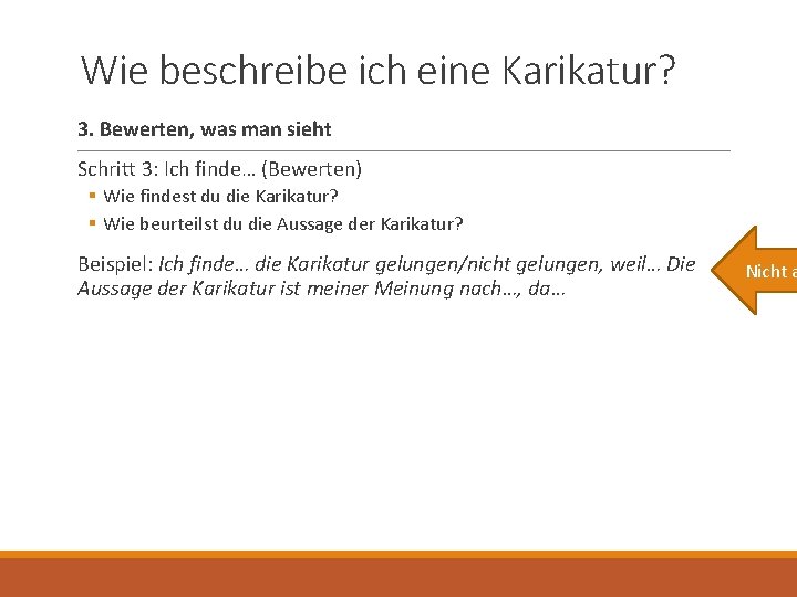 Wie beschreibe ich eine Karikatur? 3. Bewerten, was man sieht Schritt 3: Ich finde…