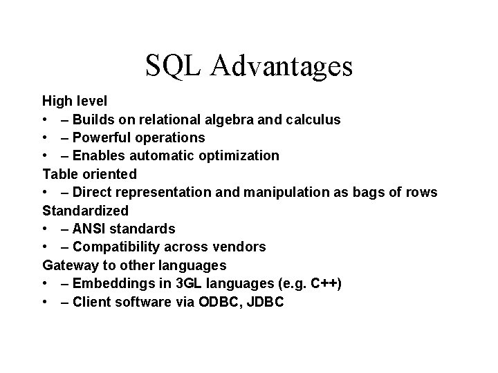 SQL Advantages High level • – Builds on relational algebra and calculus • – SQL Advantages High level • – Builds on relational algebra and calculus • –