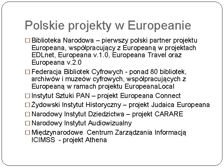 Polskie projekty w Europeanie � Biblioteka Narodowa – pierwszy polski partner projektu Europeana, współpracujący