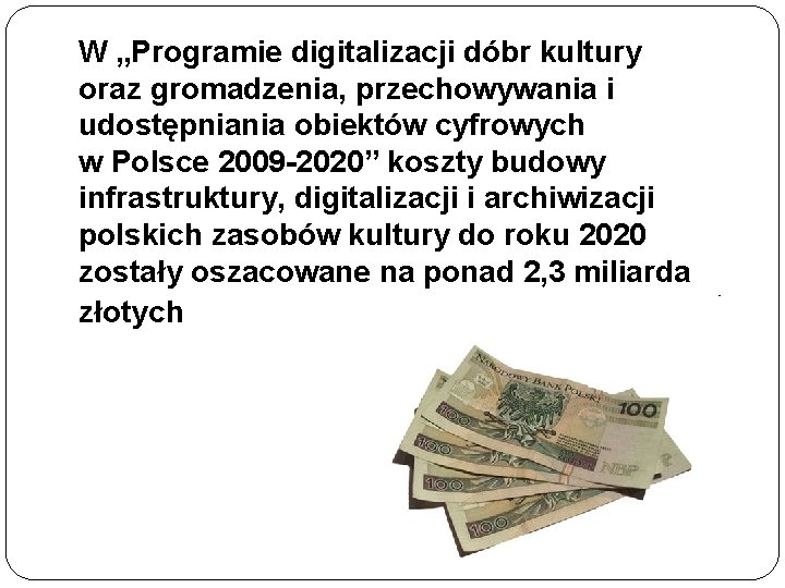 W „Programie digitalizacji dóbr kultury oraz gromadzenia, przechowywania i udostępniania obiektów cyfrowych w Polsce