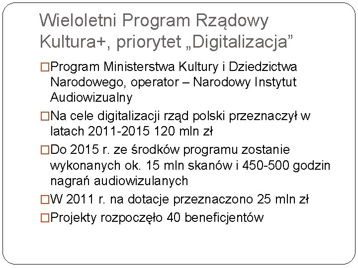 Wieloletni Program Rządowy Kultura+, priorytet „Digitalizacja” �Program Ministerstwa Kultury i Dziedzictwa Narodowego, operator –