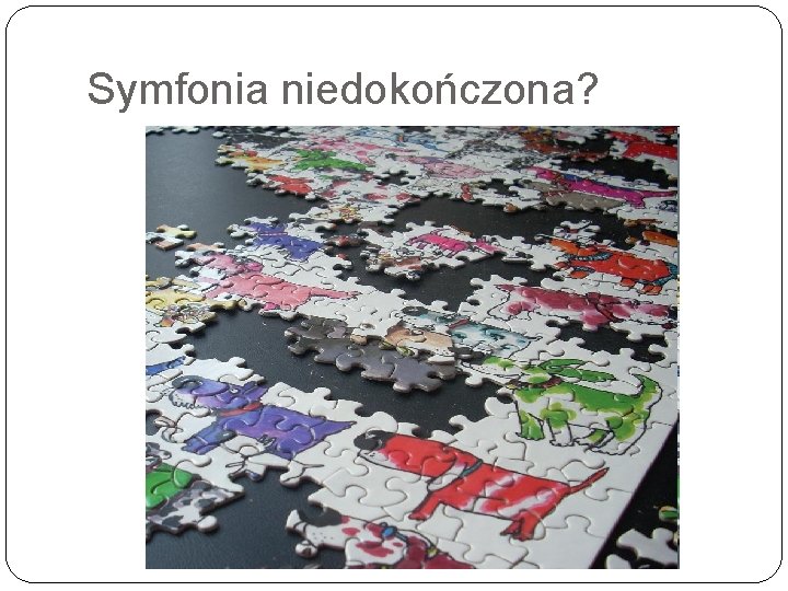 Symfonia niedokończona? 