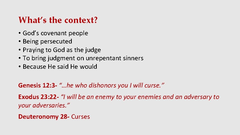 What’s the context? • God’s covenant people • Being persecuted • Praying to God