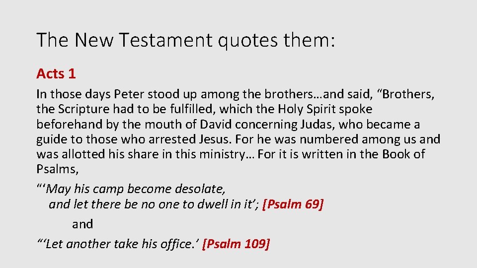 The New Testament quotes them: Acts 1 In those days Peter stood up among