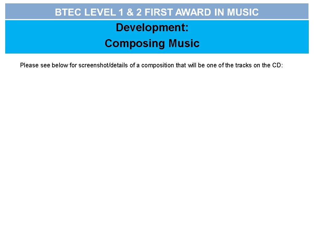Development: Composing Music Please see below for screenshot/details of a composition that will be