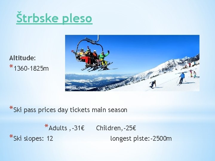 Štrbske pleso Altitude: *1360 -1825 m *Ski pass prices day tickets main season *Adults