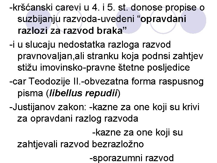 -kršćanski carevi u 4. i 5. st. donose propise o suzbijanju razvoda-uvedeni “opravdani razlozi