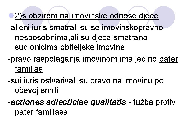 l 2)s obzirom na imovinske odnose djece -alieni iuris smatrali su se imovinskopravno nesposobnima,