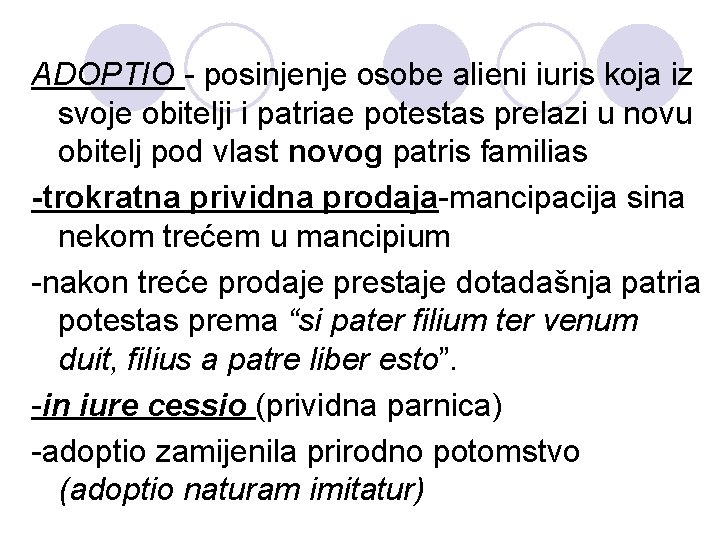 ADOPTIO - posinjenje osobe alieni iuris koja iz svoje obitelji i patriae potestas prelazi