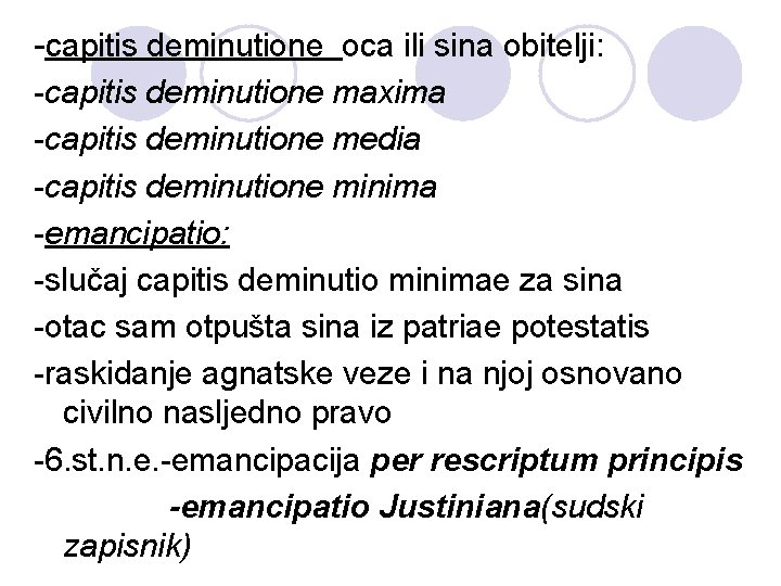 -capitis deminutione oca ili sina obitelji: -capitis deminutione maxima -capitis deminutione media -capitis deminutione