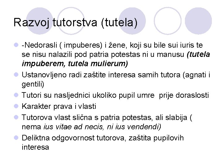 Razvoj tutorstva (tutela) l -Nedorasli ( impuberes) i žene, koji su bile sui iuris