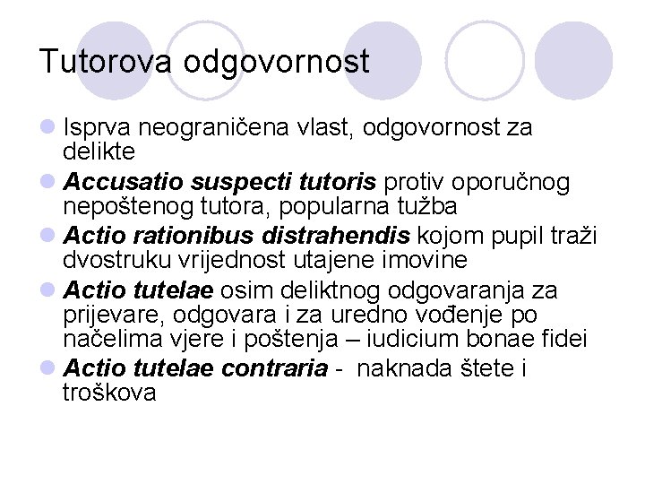 Tutorova odgovornost l Isprva neograničena vlast, odgovornost za delikte l Accusatio suspecti tutoris protiv