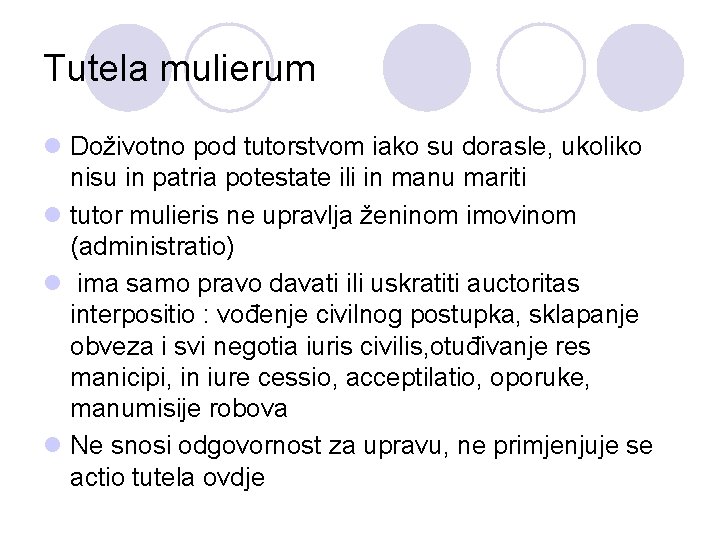 Tutela mulierum l Doživotno pod tutorstvom iako su dorasle, ukoliko nisu in patria potestate