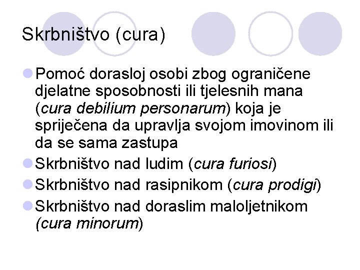 Skrbništvo (cura) l Pomoć dorasloj osobi zbog ograničene djelatne sposobnosti ili tjelesnih mana (cura