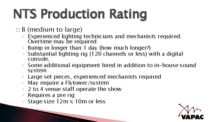 NTS Production Rating � B (medium to large) ◦ Experienced lighting technicians and mechanists