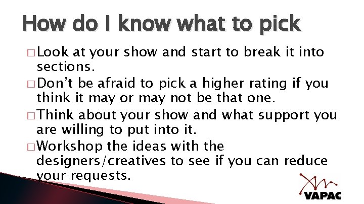 How do I know what to pick � Look at your show and start