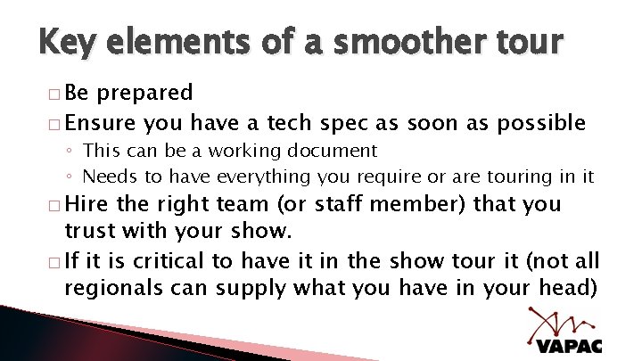 Key elements of a smoother tour � Be prepared � Ensure you have a