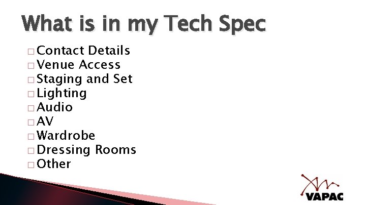 What is in my Tech Spec � Contact Details � Venue Access � Staging